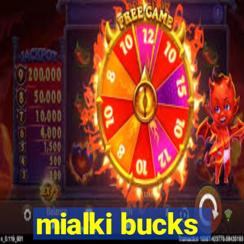 mialki bucks